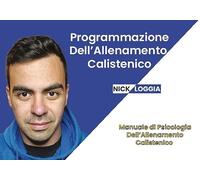 Come programmare l'allenamento calistenico. Manuale di psicologia dell'allenamento calistenico