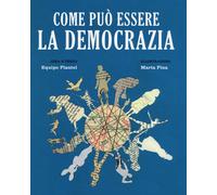 Come può essere la democrazia. Ediz. a colori - Plantel Equipo, Pina Marta
