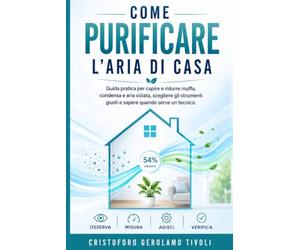 Come Purificare l'Aria di Casa: Guida pratica per capire e ridurre muffa, condensa e aria viziata, scegliere gli strumenti giusti e sapere quando serve un tecnico.