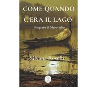 Come quando c'era il lago: I segreti di Meroviglio