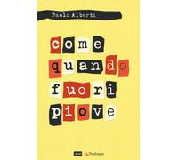 Come quando fuori piove - Alberti Paolo
