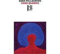 Come quando - Pellegrino Sara