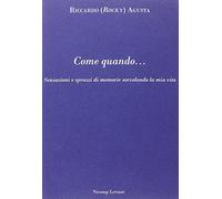 Come quando... Sensazioni e sprazzi di memorie sorvolando la mia vita