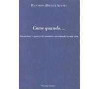 Come quando... Sensazioni e sprazzi di memorie sorvolando la mia vita