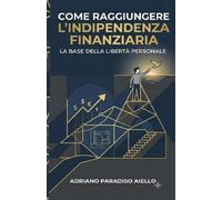 Come raggiungere l’indipendenza finanziaria: La base della libertà personale