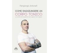 Come raggiungere un corpo tonico. La verità che le palestre non vogliono farti sapere