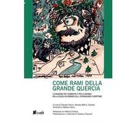 Come rami della grande quercia. La passione per l'ambiente e per la ricerca nella scuola di Giorgio Celli, entomologo e scrittore