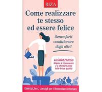 Come realizzare te stesso ed essere felice