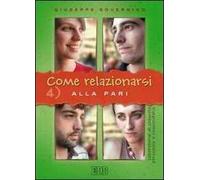 Come relazionarsi. Laboratorio di crescita personale e comunitaria. Vol. 4: Alla pari.