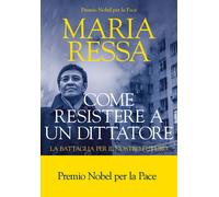 Come resistere a un dittatore. La battaglia per il nostro futuro