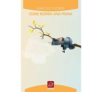 Come respira una piuma - Florita Marcello O.