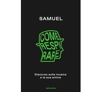 Come respirare. Discorso sulla musica e la sua anima