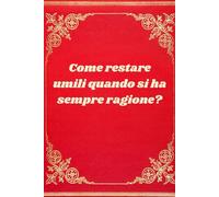 Come restare umili quando si ha sempre ragione? - Quaderno a righe