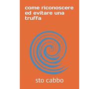 come riconoscere ed evitare una truffa di Sto Cabbo, 2021, Indipendently Publi