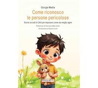 Come riconosco le persone pericolose. Storie sociali in CAA per imparare come sia meglio agire
