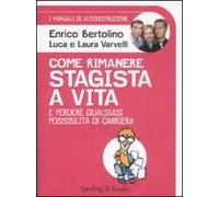 Come rimanere stagista a vita e perdere qualsiasi possibilità di carriera. I manuali di autodistruzione
