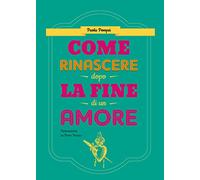 Come rinascere dopo la fine di un amore