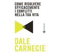 Come risolvere efficacemente i conflitti nella tua vita