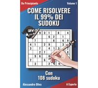 COME RISOLVERE IL 99% DEI SUDOKU