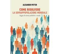 Come risolvere la sovrappopolazione mondiale
