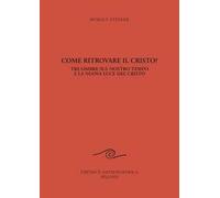 Come ritrovare il Cristo? Tre ombre sul nostro tempo e la nuova luce del Cristo