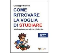 Come ritrovare la voglia di studiare - Giuseppe Franco, 2013, Youcanprint