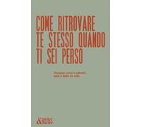 Come ritrovare te stesso quando ti sei perso