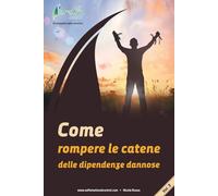 Come rompere le catene delle dipendenze dannose