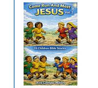 Come Run And Meet Jesus Vol. 2: 18 Children Bible Stories