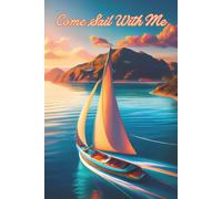 Come Sail With Me: An Elegant Keepsake Log Book and Memory Diary for Sailors and Boat Owners