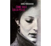Come sale sulla pelle - Pavignano Anna