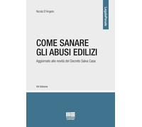Libri Nicola D'Angelo - Come Sanare Gli Abusi Edilizi. Aggiornato Alle Novita De