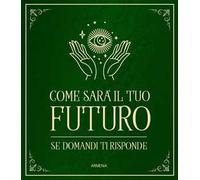 Come sarà il tuo futuro. Se domandi ti risponde