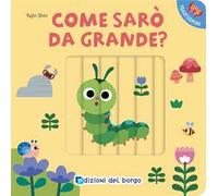 Come sarò da grande? I trasformini. Ediz. a colori