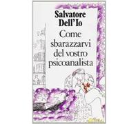 Come sbarazzarvi del vostro psicoanalista