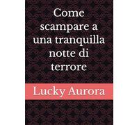 Come scampare a una tranquilla notte di terrore
