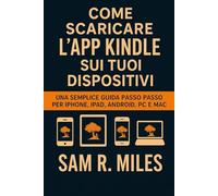 Come scaricare l'app Kindle sui tuoi dispositivi: Una semplice guida passo passo per iPhone, iPad, Android, PC e Mac