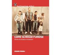 Come schegge furiose. Storie di strada e mutazioni - 2025 - Red S