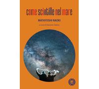 Libri Matayoshi Naoki - Come Scintille Nel Mare