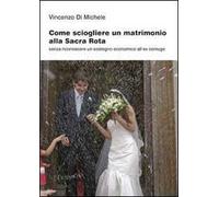 Come sciogliere un matrimonio alla Sacra Rota. Senza riconoscere un sostegno economico all'ex coniuge