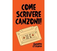 Come scrivere canzoni!