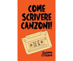 Come scrivere canzoni!