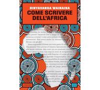 Libri Binyavanga Wainaina - Come Scrivere Dell'africa