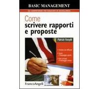 Come scrivere rapporti e proposte. Scrivere con efficacia. Usare il linguaggio giusto. Fare arrivare il messaggio voluto