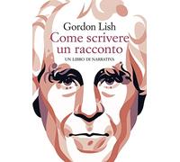Come scrivere un racconto. Un libro di narrativa