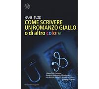 Come scrivere un romanzo giallo o di altro colore