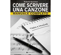 Come scrivere una canzone. Manuale completo