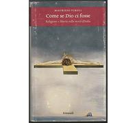 Come se Dio ci fosse. Religione e libertà nella storia d'Italia