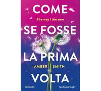 Come se fosse la prima volta. The way I am now