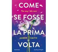 Come se fosse la prima volta. The way I am now